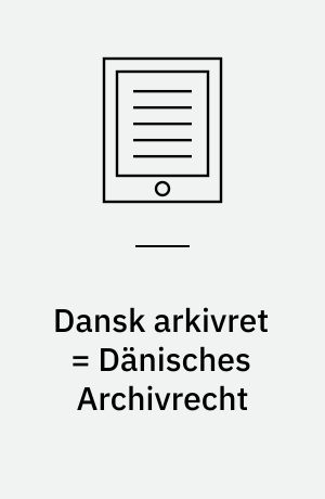 Dansk arkivret = Dänisches Archivrecht