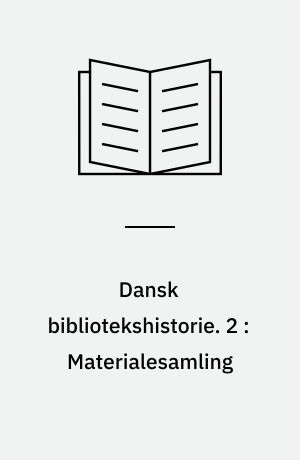 Dansk bibliotekshistorie : en gennemskrivning jan. 78. 2 : Materialesamling