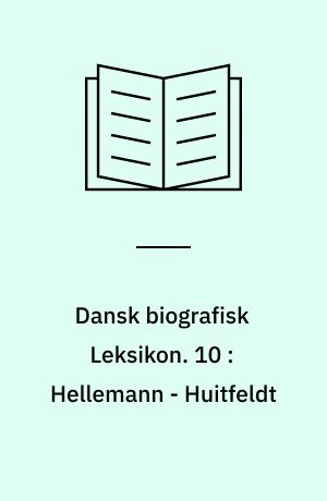 Dansk biografisk Leksikon : grundlagt af C. F. Bricka. 10 : Hellemann - Huitfeldt