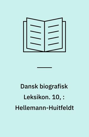 Dansk biografisk Leksikon. 10, : Hellemann-Huitfeldt