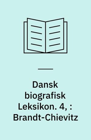 Dansk biografisk Leksikon. 4, : Brandt-Chievitz