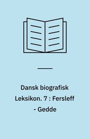 Dansk biografisk Leksikon. 7 : Fersleff - Gedde