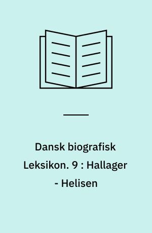 Dansk biografisk Leksikon. 9 : Hallager - Helisen