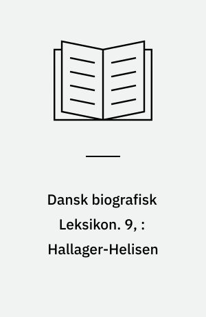 Dansk biografisk Leksikon. 9, : Hallager-Helisen