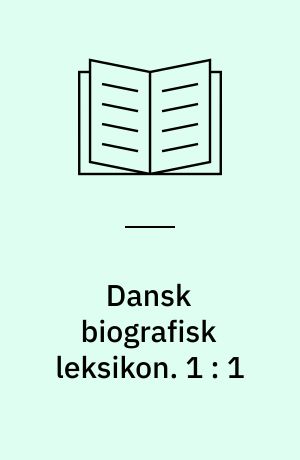 Dansk biografisk Leksikon : grundlagt af C. F. Bricka. 1 : Aaberg - Bagge