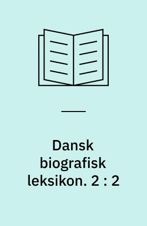 Dansk biografisk Leksikon : grundlagt af C. F. Bricka. 2 : Bagger - Bildsøe