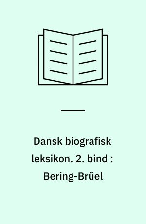 Dansk biografisk leksikon. 2. bind : Bering-Brüel