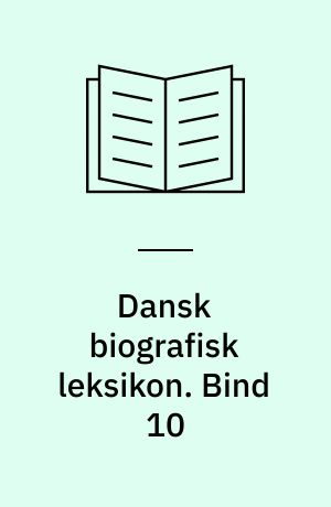 Dansk biografisk leksikon. Bind 10