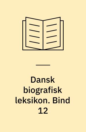 Dansk biografisk leksikon. Bind 12