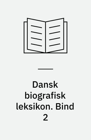 Dansk biografisk leksikon. Bind 2