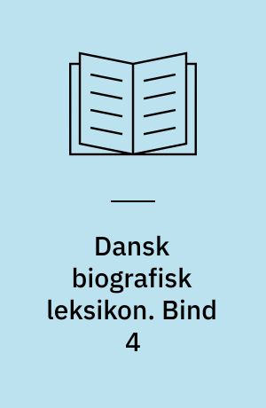 Dansk biografisk leksikon. Bind 4