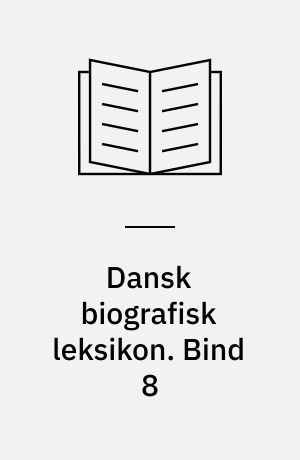 Dansk biografisk leksikon. Bind 8