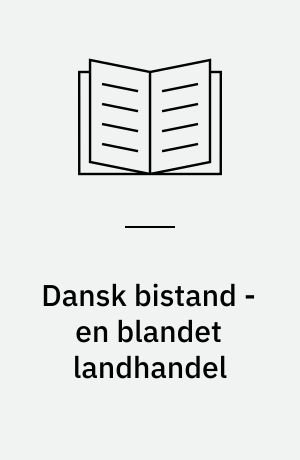 Dansk bistand - en blandet landhandel