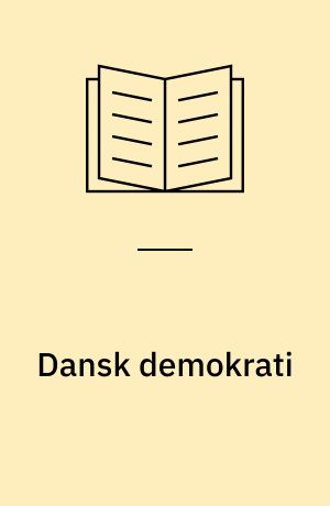Dansk demokrati : ide og praksis 1835 til ca. 1973