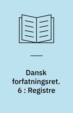 Dansk forfatningsret. 6 : Registre