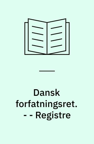 Dansk forfatningsret. - - Registre