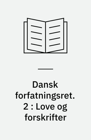 Dansk forfatningsret. 2 : Love og forskrifter