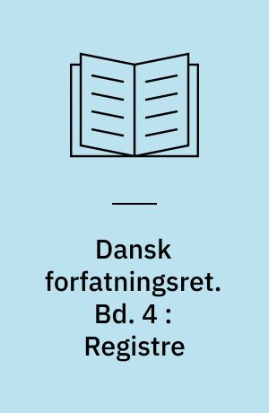 Dansk forfatningsret. Bd. 4 : Registre