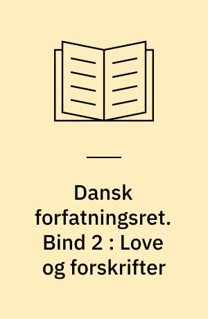 Dansk forfatningsret. Bind 2 : Love og forskrifter