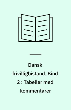 Dansk frivilligbistand. Bind 2 : Tabeller med kommentarer