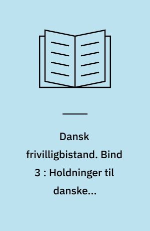 Dansk frivilligbistand. Bind 3 : Holdninger til danske u-landsfrivillige