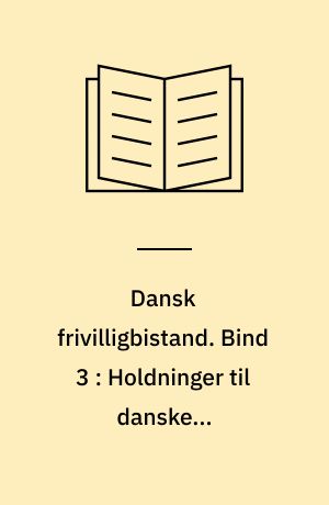 Dansk frivilligbistand. Bind 3 : Holdninger til danske u-landsfrivillige