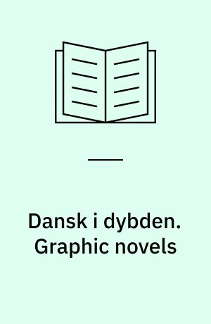 Dansk i dybden. Graphic novels : struktur, stil, streg