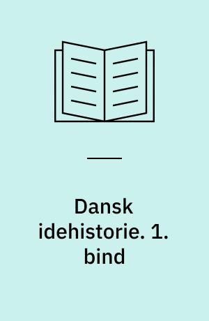 Dansk idehistorie. 1. bind