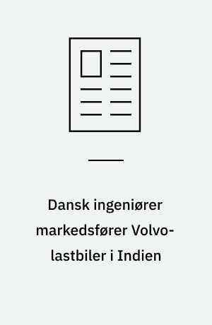 Dansk ingeniører markedsfører Volvo-lastbiler i Indien