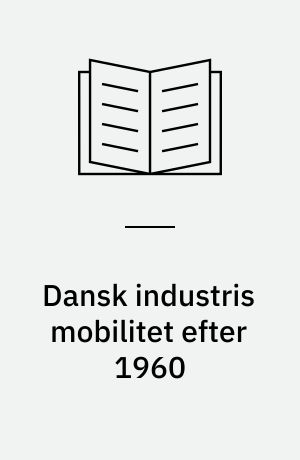 Dansk industris mobilitet efter 1960
