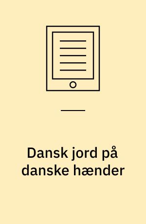 Dansk jord på danske hænder : Foreningen Landeværnet og den nationale jordkamp i Sønderjylland 1927-2002