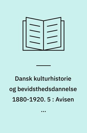 Dansk kulturhistorie og bevidsthedsdannelse 1880-1920 : periodelæsning i dansk. 5 : Avisen og agrarsmåborgerskabet : en analyse af Horsens Folkeblads formidling af økonomisk, socialt og kulturelt stof i 1880' ernes slutning