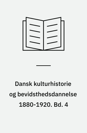 Dansk kulturhistorie og bevidsthedsdannelse 1880-1920 : periodelæsning i dansk. Bd. 4 : Forlokkelse og familie