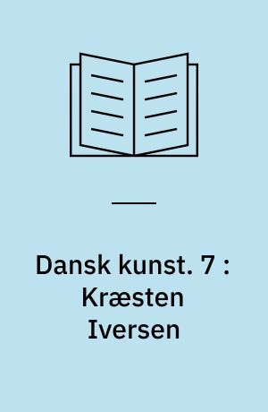 Dansk kunst. 7 : Kræsten Iversen