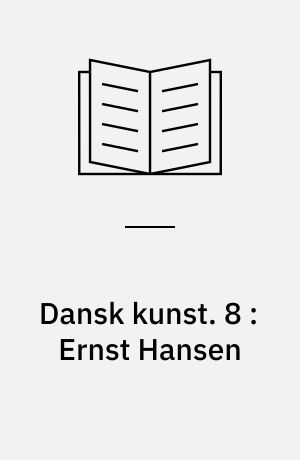 Dansk kunst. 8 : Ernst Hansen