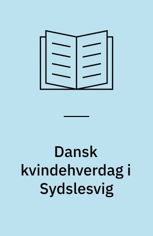 Dansk kvindehverdag i Sydslesvig