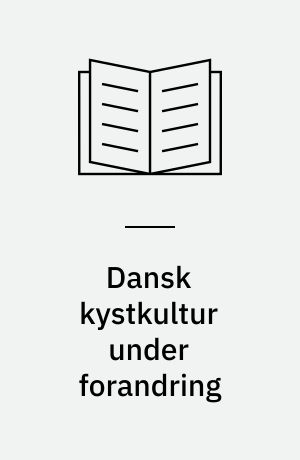 Dansk kystkultur under forandring : kystlandskab, kulturhistorie og naturforvaltning i det 20. århundrede