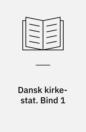 Dansk kirke-stat : (Danmarks præster og menighedsraad). Bind 1