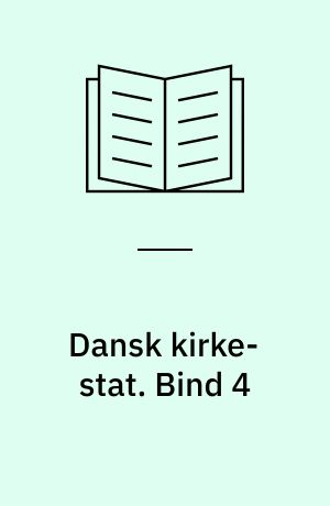 Dansk kirke-stat : (Danmarks præster og menighedsraad). Bind 4