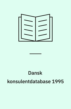 Dansk konsulentdatabase 1995 : et samarbejde mellem: Finansministeriet, Dansk Management Center, Foreningen af ManagementKonsulenter, Kirco Uddannelsesbureau