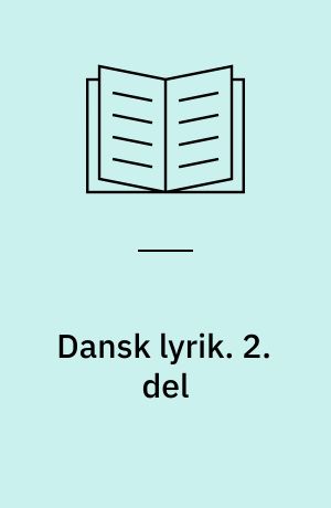Dansk lyrik. 2. del