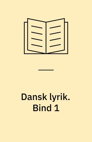 Dansk lyrik. Bind 1