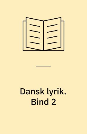 Dansk lyrik. Bind 2