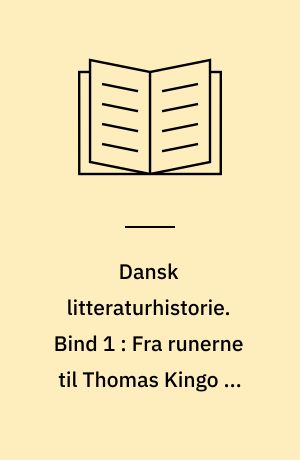 Dansk litteraturhistorie. Bind 1 : Fra runerne til Thomas Kingo