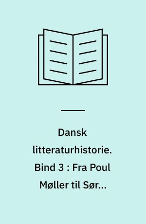 Dansk litteraturhistorie. Bind 3 : Fra Poul Møller til Søren Kierkegaard