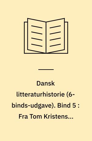 Dansk litteraturhistorie. Bind 5 : Fra Tom Kristensen til Halfdan Rasmussen