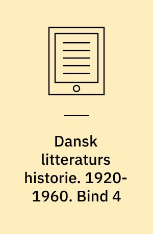 Dansk litteraturs historie. 1920-1960. Bind 4