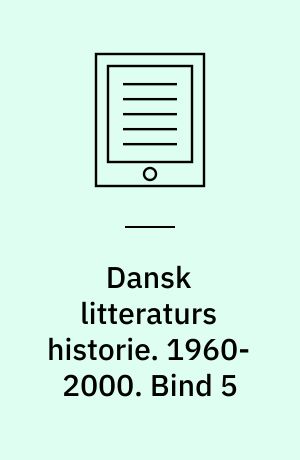 Dansk litteraturs historie. 1960-2000. Bind 5