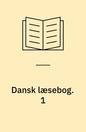 Dansk læsebog. 1