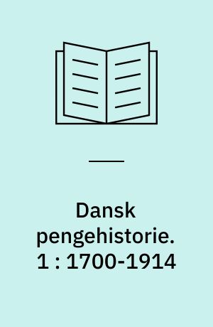 Dansk pengehistorie. 1 : 1700-1914